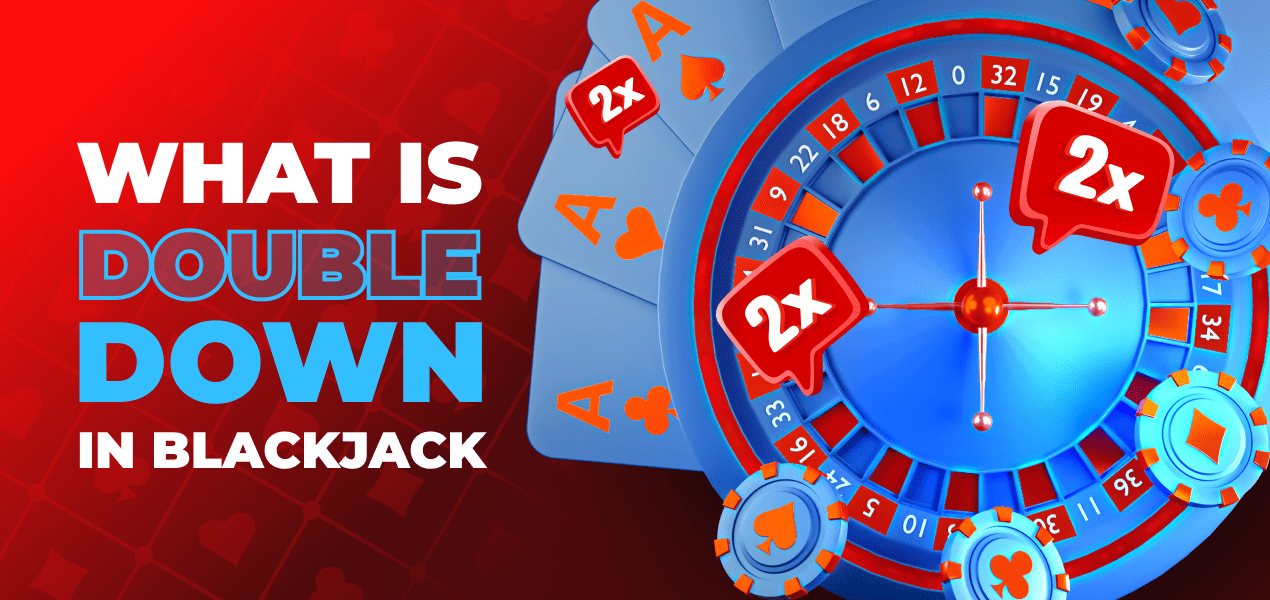 What is Double Down in Blackjack